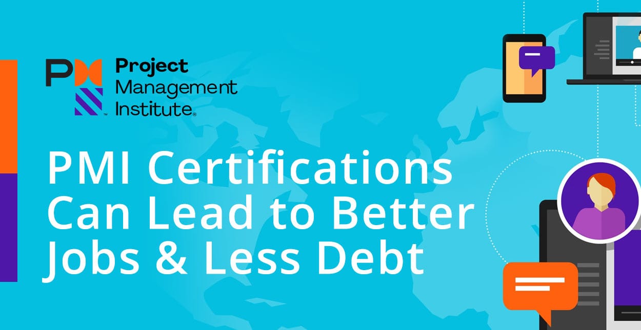 Becoming Certified via Project Management Institute Can Lead to Higher ...