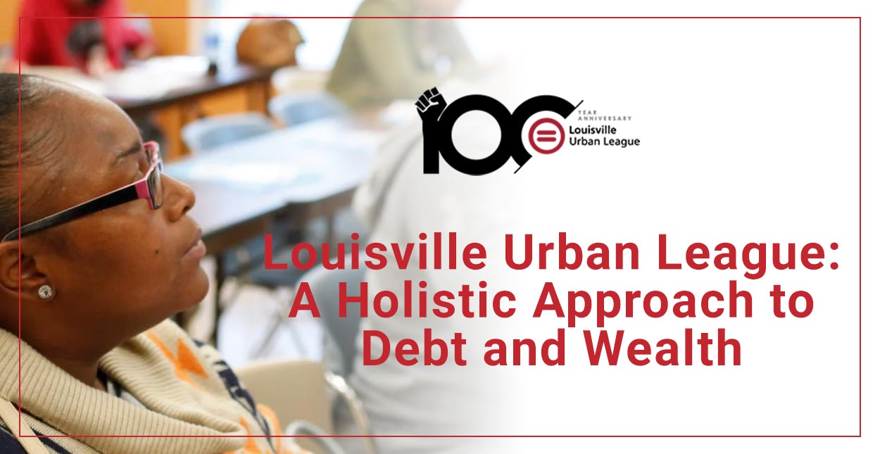 Louisville Urban League Offers a Unique Approach to Debt and Building