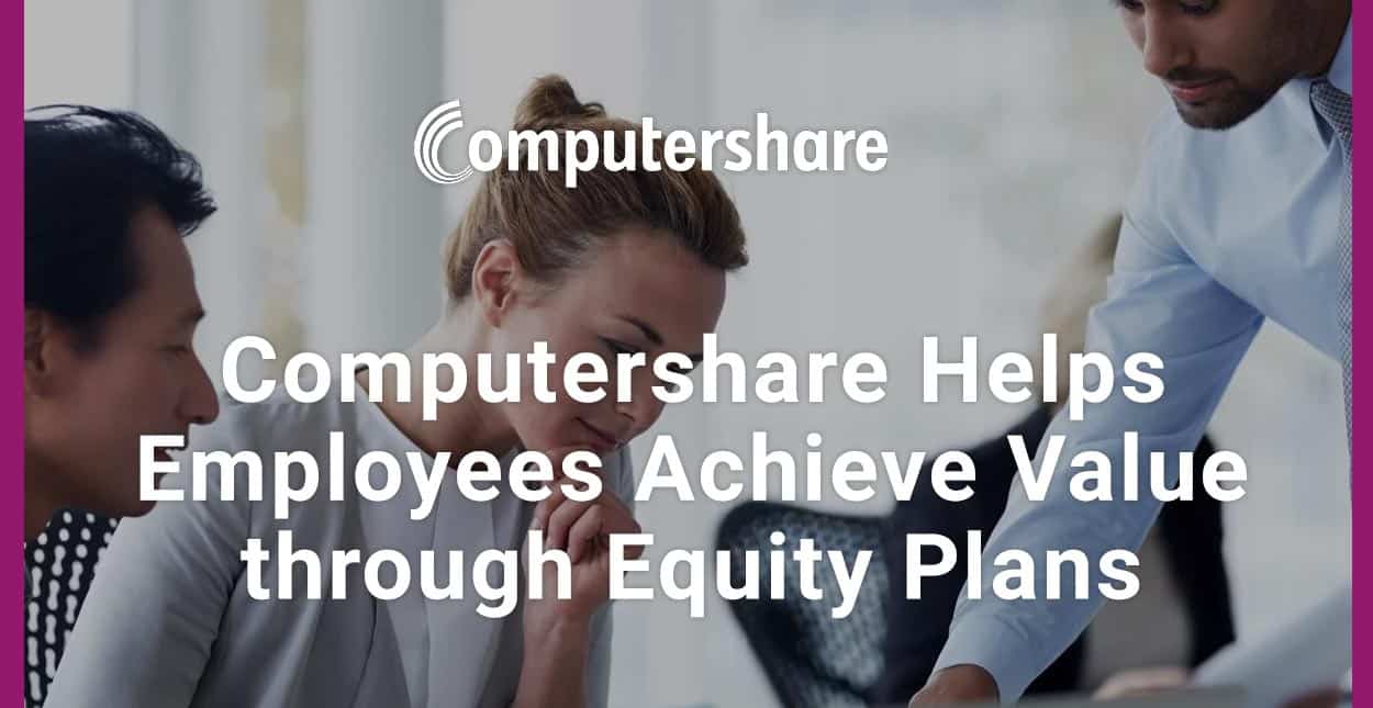 Computershare Helps Companies And Employees Through Equity Plans And ...