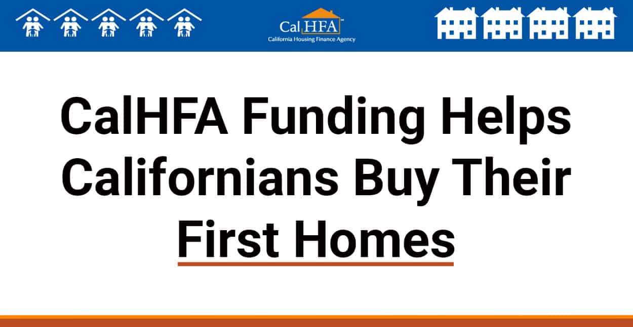 CalHFA Helps FirstTime Homebuyers Purchase Homes with Down Payment