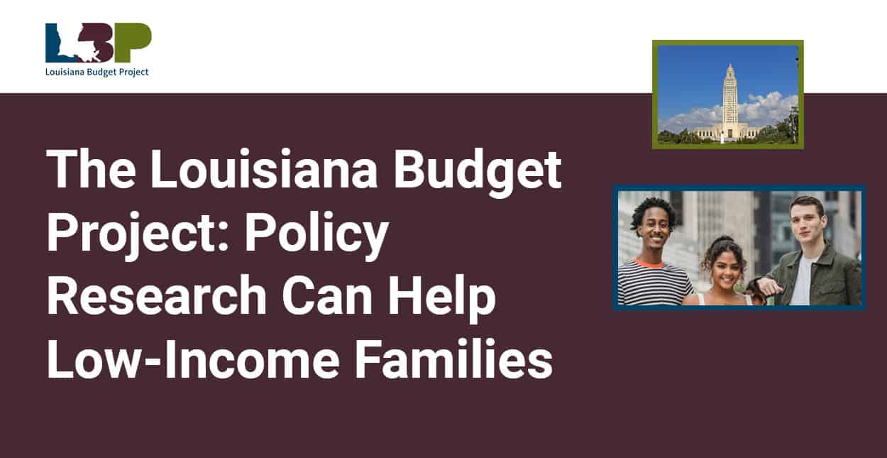 The Louisiana Budget Project Analyzes Policy To Promote Broader Access ...