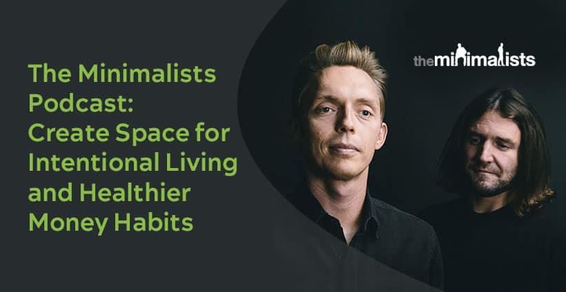 The Minimalists Podcast: Create Space For Intentional Living And ...