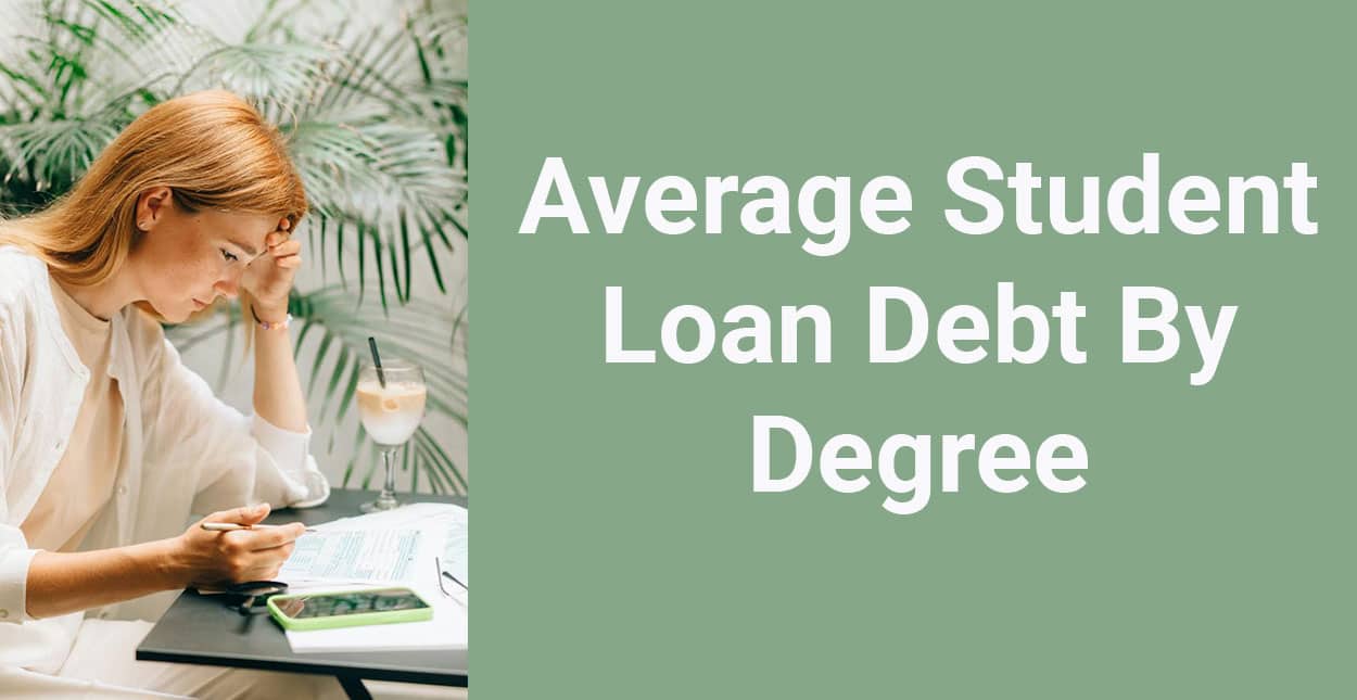 The Average Student Loan Debt By Degree (2024) - BadCredit.org