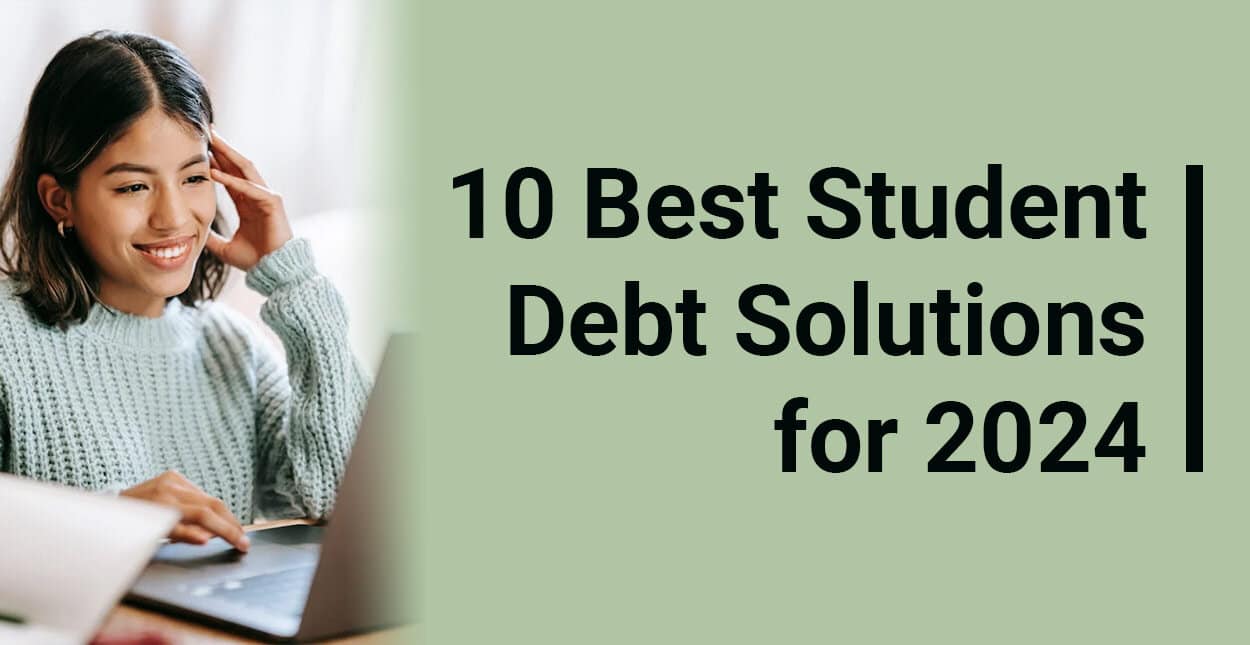 10 Best Student Debt Solutions for 2024 - BadCredit.org