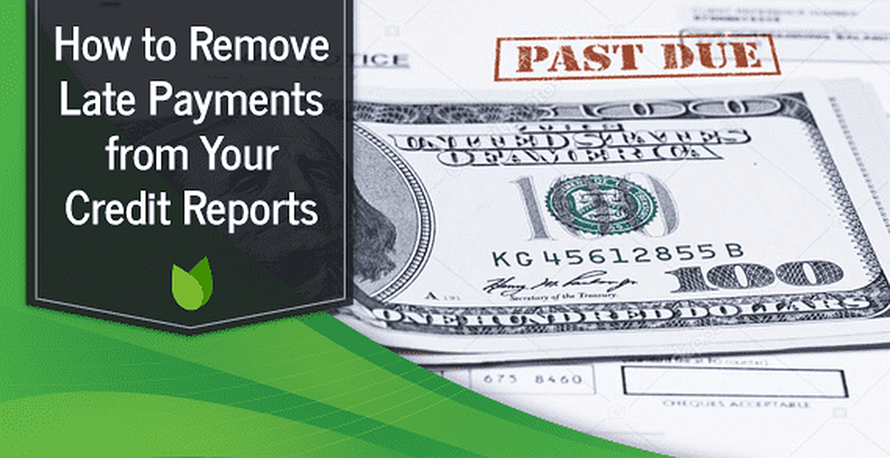 How To Remove Late Payments From Your Credit Report